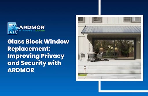 Glass Block Window Replacement Improving Privacy and Security with ARDMOR