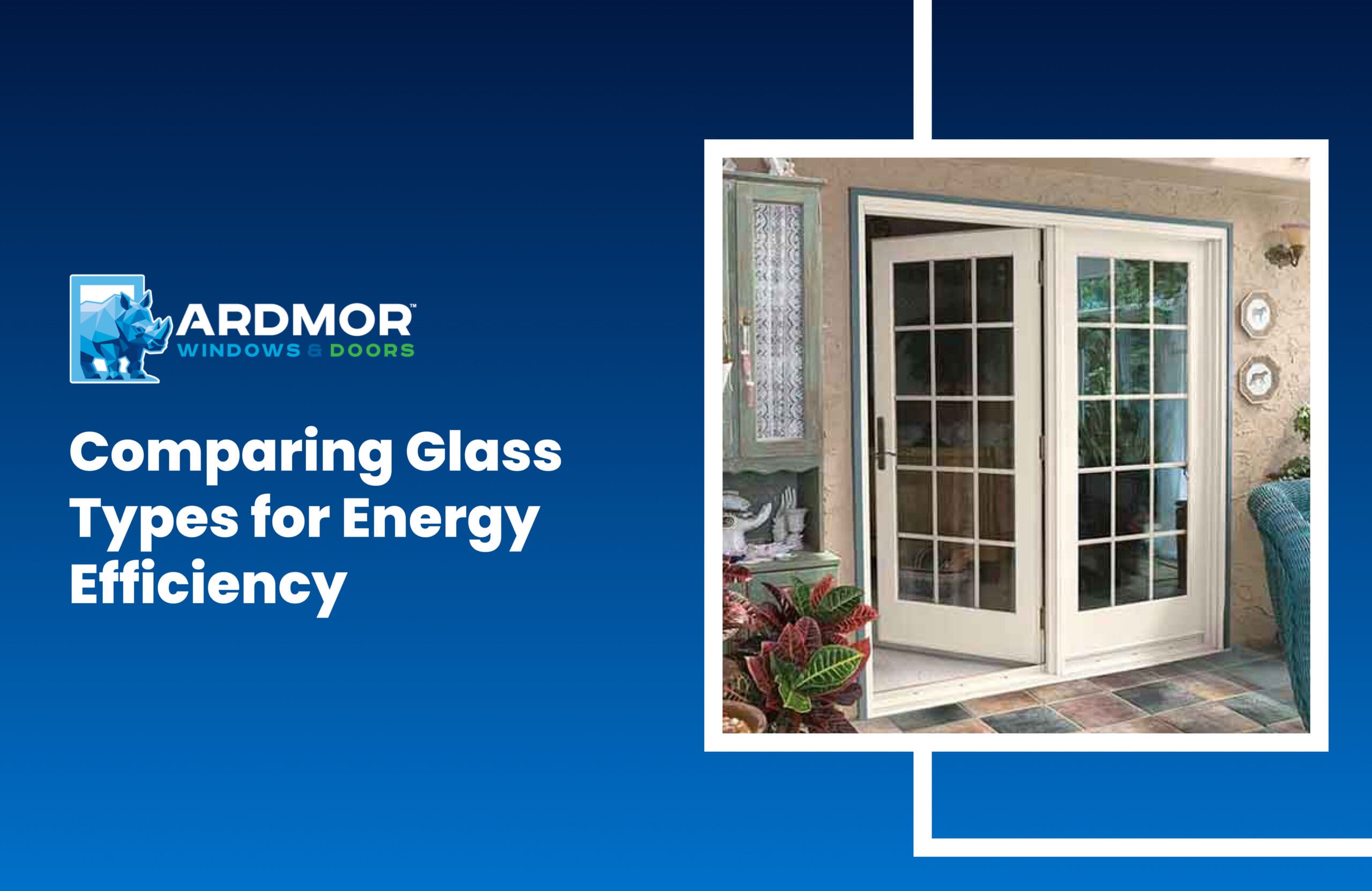 Comparing Glass Types for Energy Efficiency Comparing Glass Types for Energy Efficiency