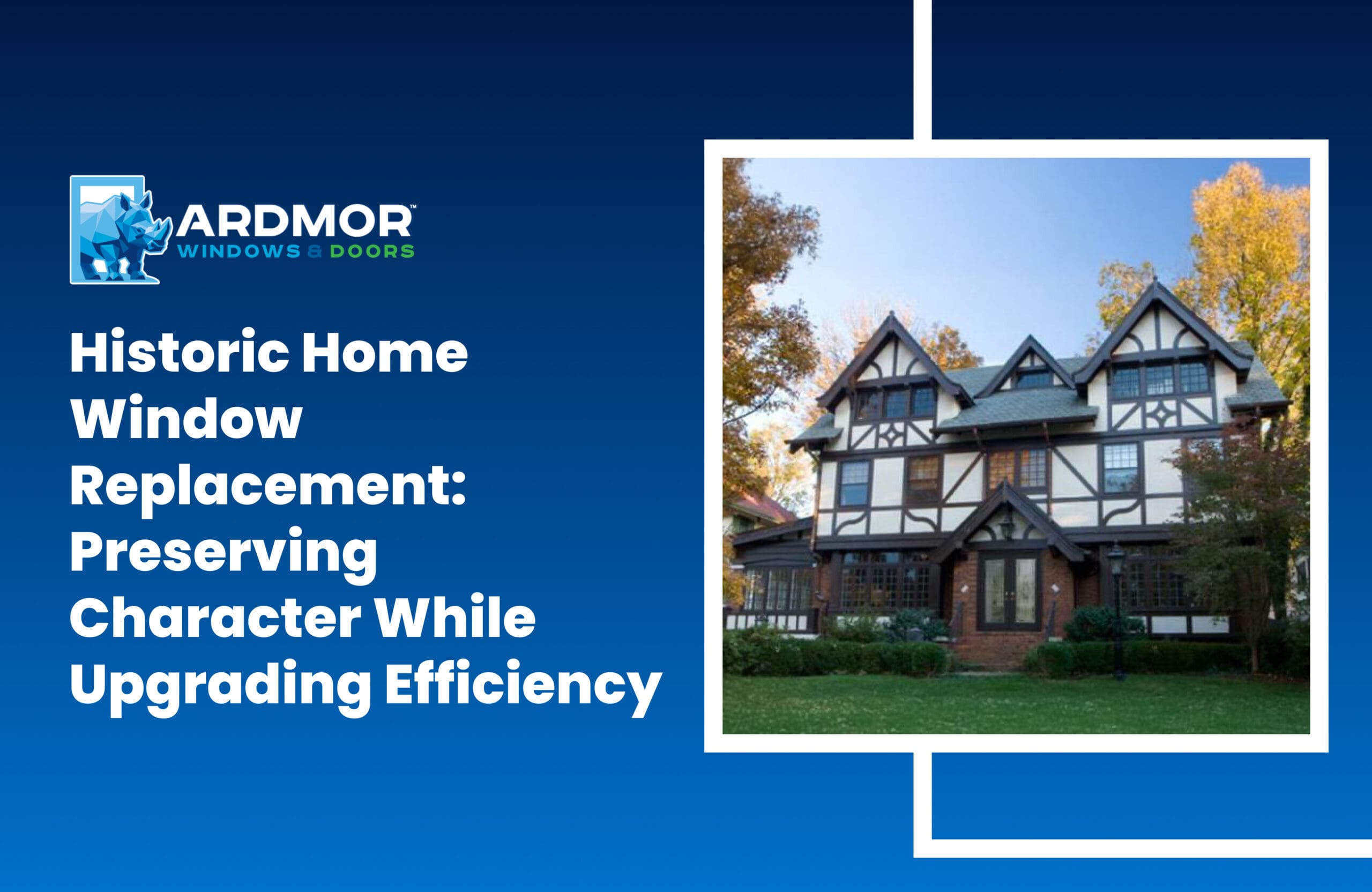 Historic Home Window Replacement_ Preserving Character While Upgrading Efficiency