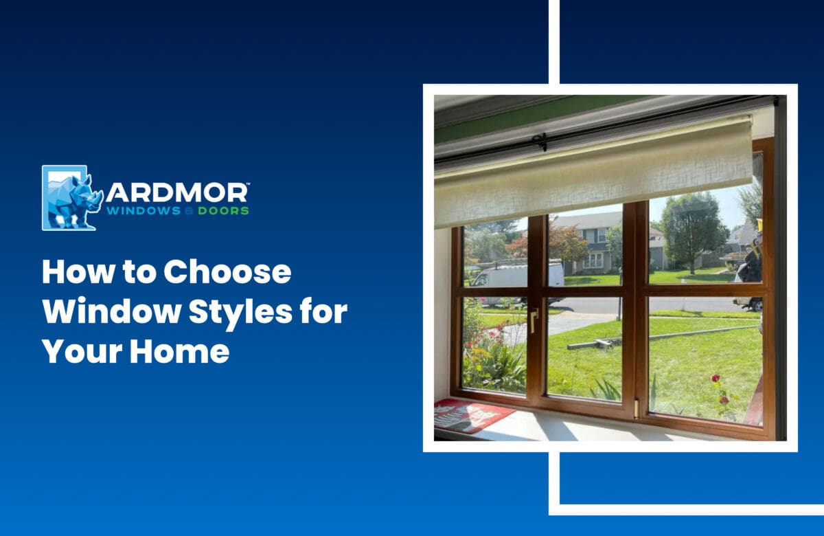 How to Choose Window Styles for Your Home - Ardmor Windows and Doors
