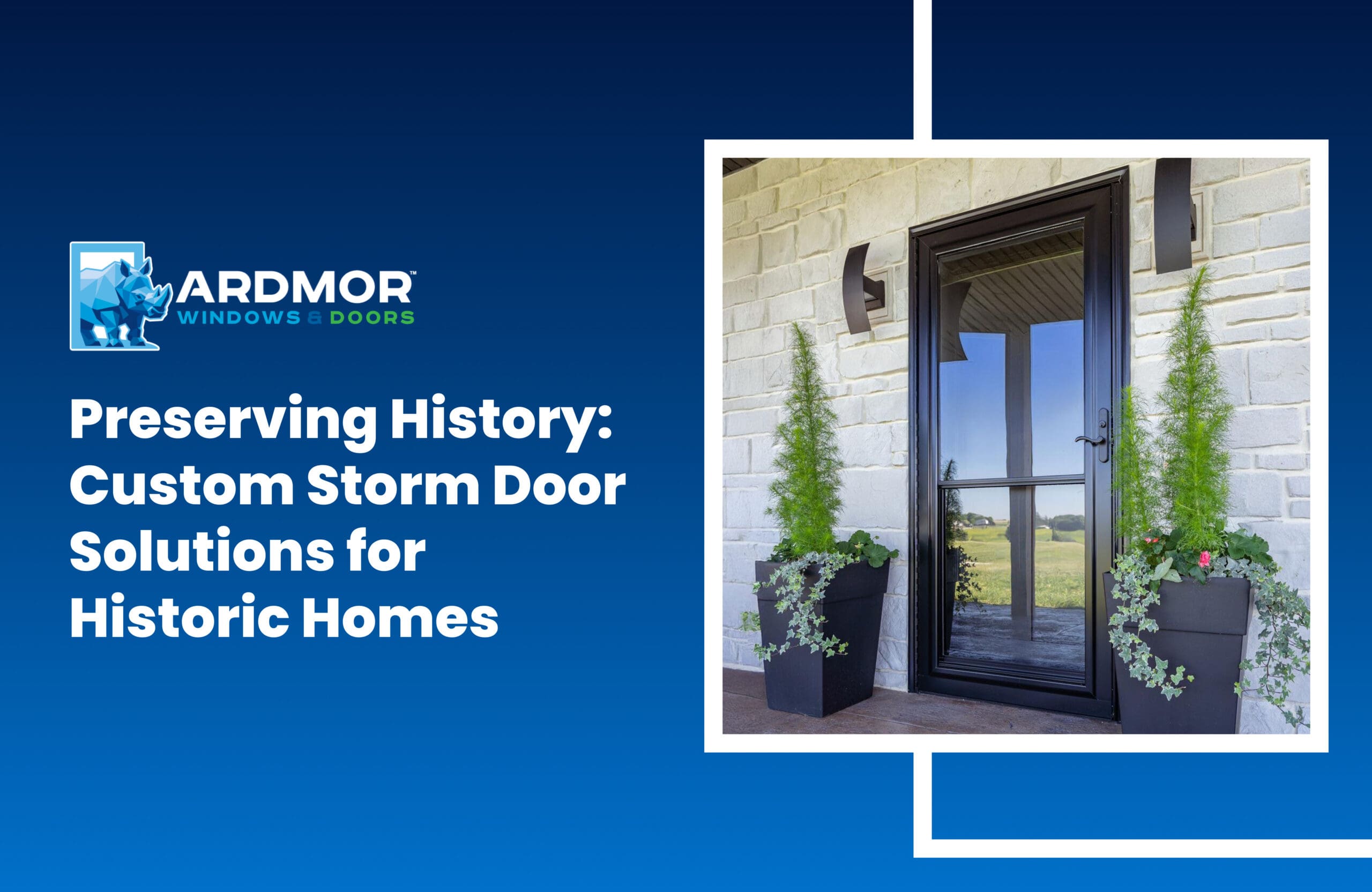 Preserving History_ Custom Storm Door Solutions for Historic Homes Preserving History_ Custom Storm Door Solutions for Historic Homes